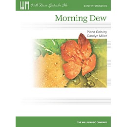 Willis Music Morning Dew (Early Inter Level) Willis Series by Carolyn Miller