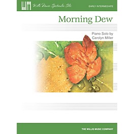 Willis Music Morning Dew (Early Inter Level) Willis Series by Carolyn Miller