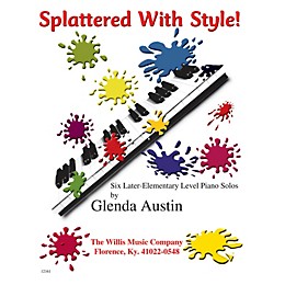 Willis Music Splattered with Style! Willis Series by Glenda Austin (Level Late Elem)