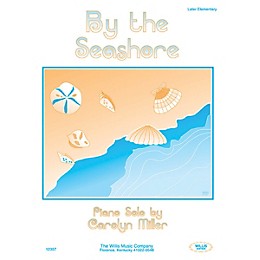 Willis Music By the Seashore (Later Elem Level) Willis Series by Carolyn Miller