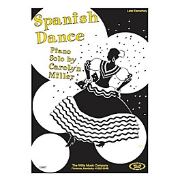 Willis Music Spanish Dance (Later Elem Level) Willis Series by Carolyn Miller