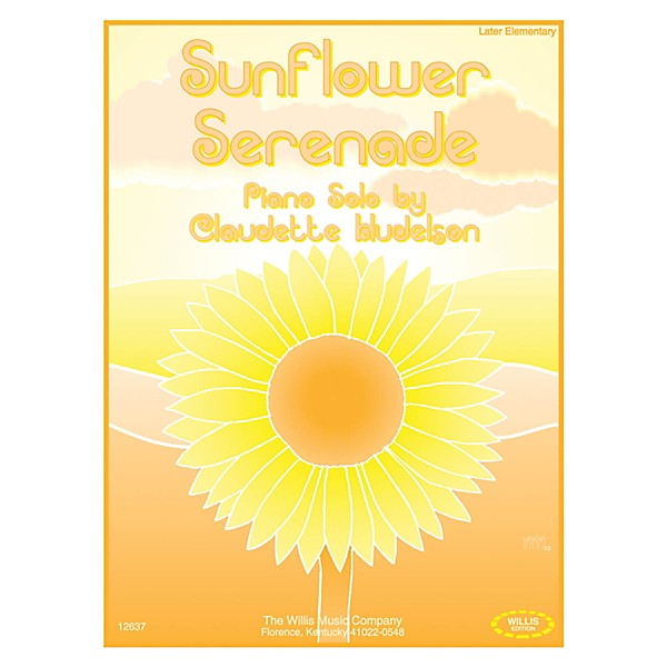 Willis Music Sunflower Serenade (Later Elem Level) Willis Series by Claudette Hudelson