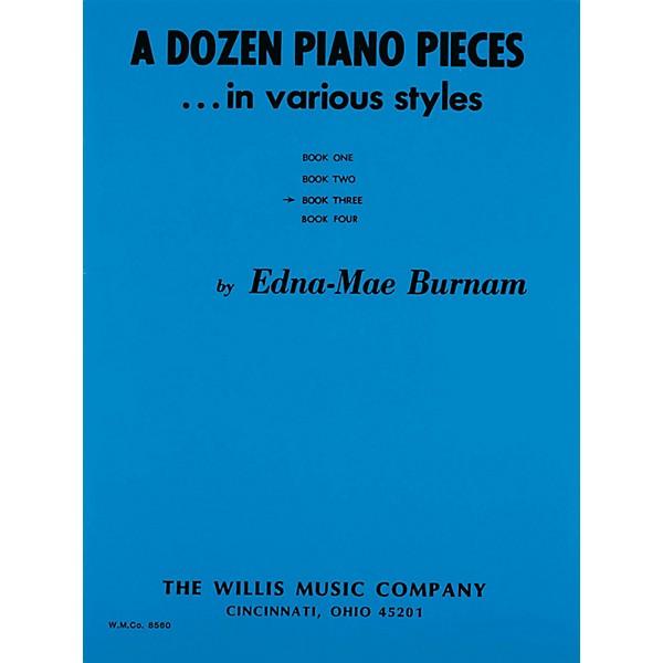 Willis Music A Dozen Piano Pieces (In Various Styles/Book 3/Early Inter Level) Willis Series by Edna Mae Burnam