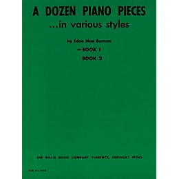 Willis Music A Dozen Piano Pieces (In Various Styles/Book 1/Later Elem Level) Willis Series by Edna Mae Burnam