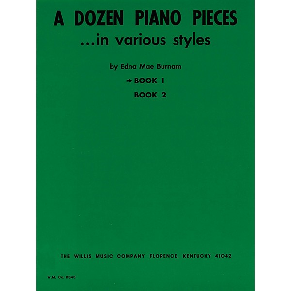 Willis Music A Dozen Piano Pieces (In Various Styles/Book 1/Later Elem Level) Willis Series by Edna Mae Burnam