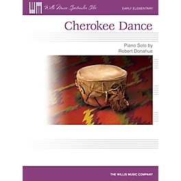 Willis Music Cherokee Dance (Early Elem Level) Willis Series by Robert Donahue