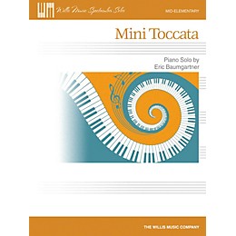 Willis Music Mini Toccata Willis Series by Eric Baumgartner (Level Mid-Elem)