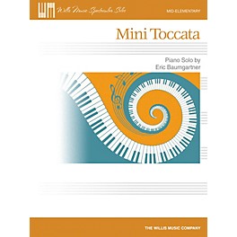 Willis Music Mini Toccata Willis Series by Eric Baumgartner (Level Mid-Elem)