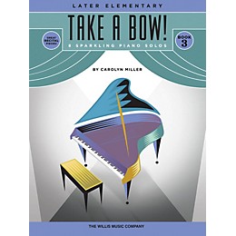 Willis Music Take a Bow! Book 3 (Later Elem Level) Willis Series Book by Carolyn Miller