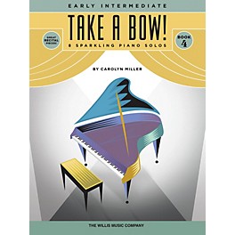 Willis Music Take a Bow! Book 4 Willis Series Book by Carolyn Miller (Level Early Inter)