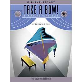 Willis Music Take a Bow! Book 2 (Mid-Elem Level) Willis Series Book by Carolyn Miller