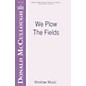 Hinshaw Music We Plow the Fields SATB composed by Donald McCullough thumbnail