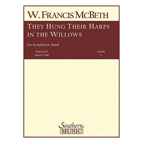 Southern They Hung Their Harps in the Willows Concert Band Level 4 Composed by W. Francis McBeth