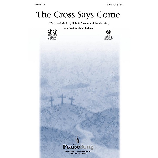PraiseSong The Cross Says Come CHOIRTRAX CD Arranged by Camp Kirkland