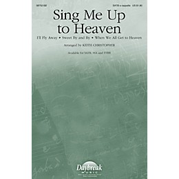 Daybreak Music Sing Me Up to Heaven TTBB A Cappella Arranged by Keith Christopher