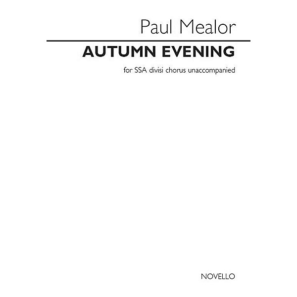 Novello Autumn Evening (SSA a cappella) SSA A Cappella Composed by Paul Mealor