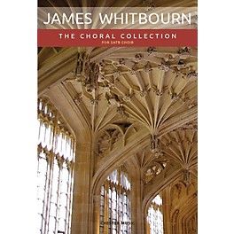 Chester Music James Whitbourn: The Choral Collection (SATB and Organ) SATB Composed by James Whitbourn