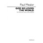 Novello God So Loved the World (SATB divisi a cappella) SATB a cappella Composed by Paul Mealor thumbnail