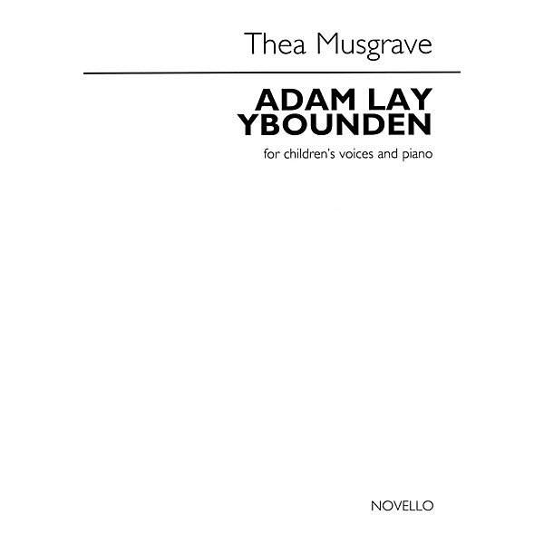 Novello Adam Lay Ybounden (for Children's Voices and Piano) UNIS Composed by Thea Musgrave