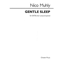 Chester Music Gentle Sleep (for SATB unaccompanied choir) SATB a cappella Composed by Nico Muhly