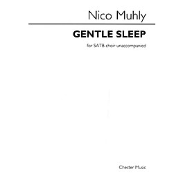 Chester Music Gentle Sleep (for SATB unaccompanied choir) SATB a cappella Composed by Nico Muhly