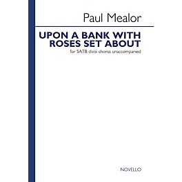 Novello Upon a Bank with Roses Set About Composed by Paul Mealor