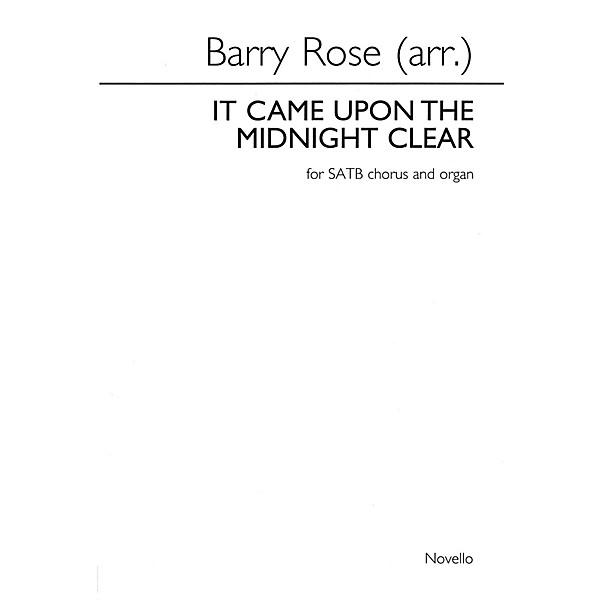 Novello It Came upon the Midnight Clear SATB, Organ Composed by Richard Storrs Willis Arranged by Barry Rose