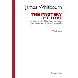 Chester Music The Mystery of Love SATB Divisi Composed by James Whitbourn
