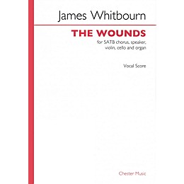 Chester Music The Wounds (SATB with Piano Reduction) SATB with Piano Composed by James Whitbourn