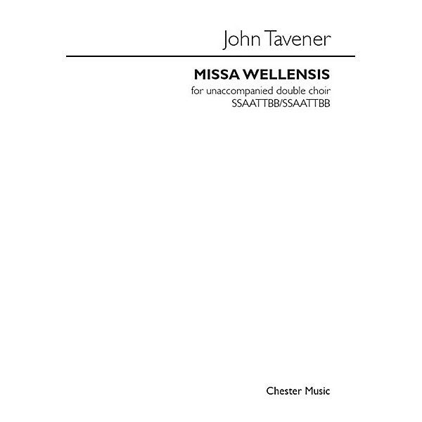 Chester Music Missa Wellensis Double Choir SATB divisi Composed by John Tavener