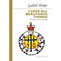 Chester Music I Love All Beauteous Things (for SATB Chorus and Organ) SATB Composed by Judith Weir thumbnail
