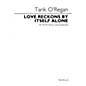 Novello Love Reckons by Itself Alone (for SATB unaccompanied choir) SATB a cappella Composed by Tarik O'Regan thumbnail
