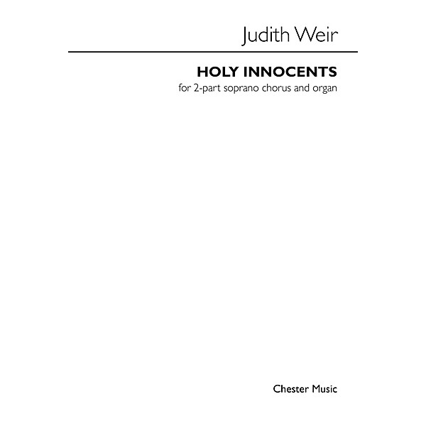Music Sales Holy Innocents (for 2-Part Soprano Chorus and Organ) SS Composed by Judith Weir