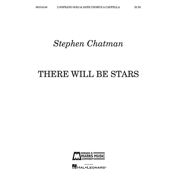 Edward B. Marks Music Company There Will Be Stars (for 2 Soprano soli and SATB Chorus a cappella) SATB a cappella by Steph...