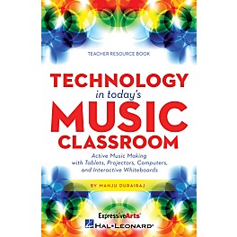 Hal Leonard Technology in Today's Music Classroom RESOURCE BK Composed by Manju Durairaj