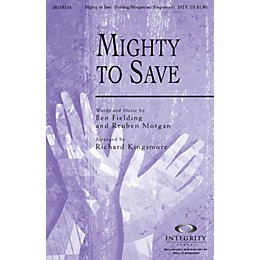 Integrity Music Mighty to Save SATB Arranged by Richard Kingsmore