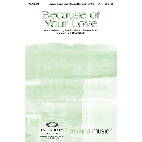 Integrity Choral Because of Your Love SATB by Paul Baloche Arranged by J. Daniel Smith