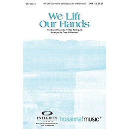 Integrity Choral We Lift Our Hands SATB Arranged by Dave Williamson