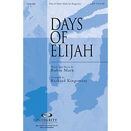 Integrity Music Days of Elijah SATB Arranged by Richard Kingsmore