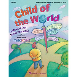 Hal Leonard Child of the World (A Musical That Builds Character!) TEACHER ED Composed by John Higgins