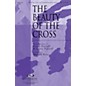 Integrity Choral The Beauty of the Cross SATB Arranged by Harold Ross thumbnail