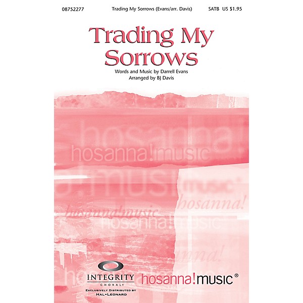 Integrity Choral Trading My Sorrows SATB Arranged by BJ Davis