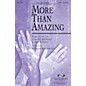 Integrity Choral More Than Amazing SATB Arranged by Richard Kingsmore thumbnail