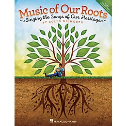 Hal Leonard Music of Our Roots (Singing the Songs of Our Heritage) COLLECTION Arranged by Rollo Dilworth