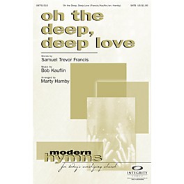 Integrity Choral Oh the Deep, Deep Love SATB Arranged by Marty Hamby