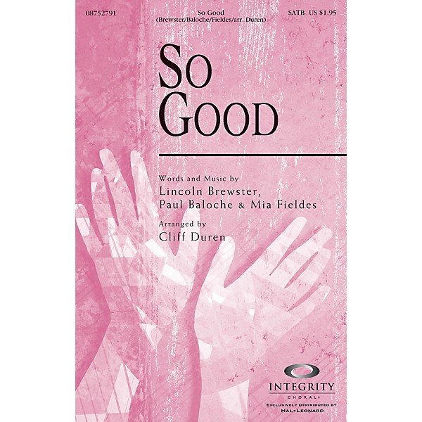 Integrity Choral So Good SATB Arranged by Cliff Duren
