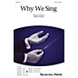 Shawnee Press Why We Sing SATB Composed by Greg Gilpin thumbnail