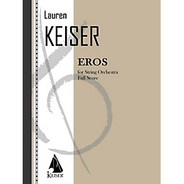 Lauren Keiser Music Publishing Eros (for String Orchestra) LKM Music Series Composed by Lauren Keiser