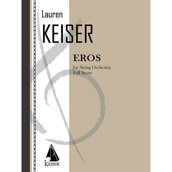 Lauren Keiser Music Publishing Eros (for String Orchestra) LKM Music Series Composed by Lauren Keiser