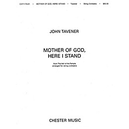 Chester Music Mother of God Here I Stand (String Orchestra) Music Sales America Series Composed by John Tavener